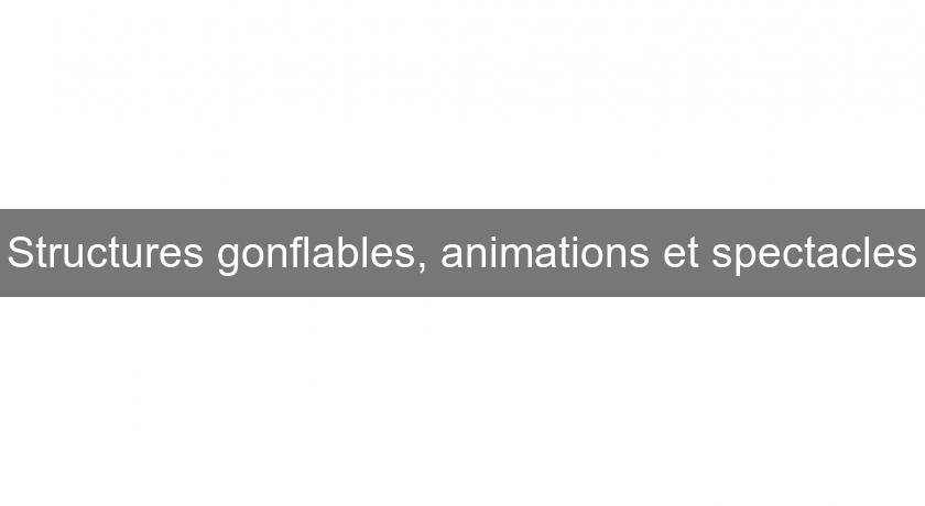 Structures gonflables, animations et spectacles Structures gonflables, animations et spectacles