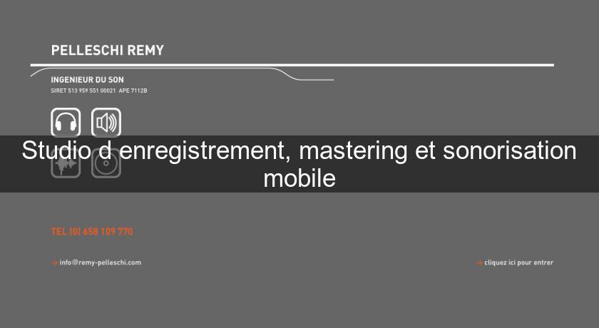 Studio d'enregistrement, mastering et sonorisation mobile Studio d'enregistrement, mastering et sonorisation mobile