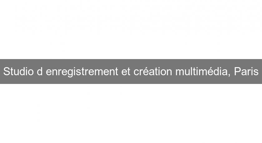 Studio d'enregistrement et création multimédia, Paris Studio d'enregistrement et création multimédia, Paris
