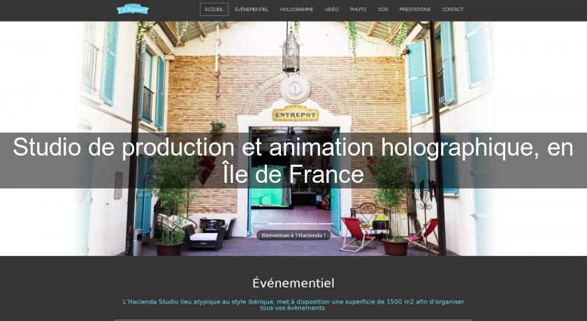 Studio de production et animation holographique, en Île de France