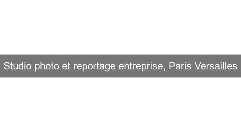 Studio photo et reportage entreprise, Paris Versailles Studio photo et reportage entreprise, Paris Versailles