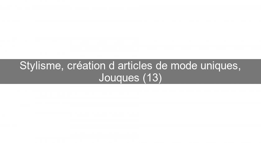 Stylisme, création d'articles de mode uniques, Jouques (13) Stylisme, création d'articles de mode uniques, Jouques (13)