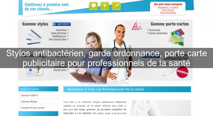 Stylos antibactérien, garde ordonnance, porte carte publicitaire pour professionnels de la santé