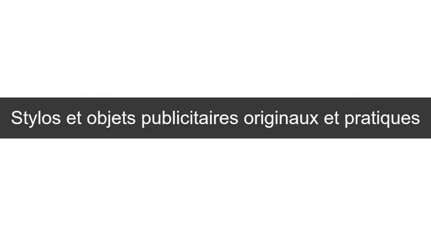 Stylos et objets publicitaires originaux et pratiques Stylos et objets publicitaires originaux et pratiques