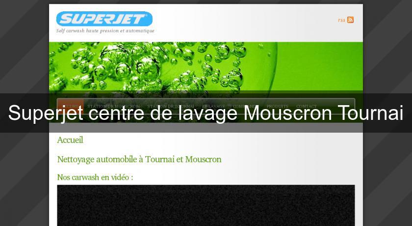 Superjet centre de lavage Mouscron Tournai Superjet centre de lavage Mouscron Tournai