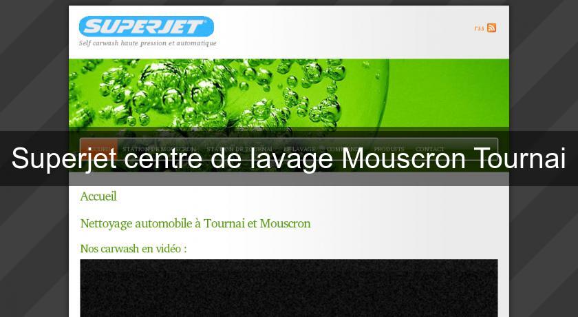 Superjet centre de lavage Mouscron Tournai