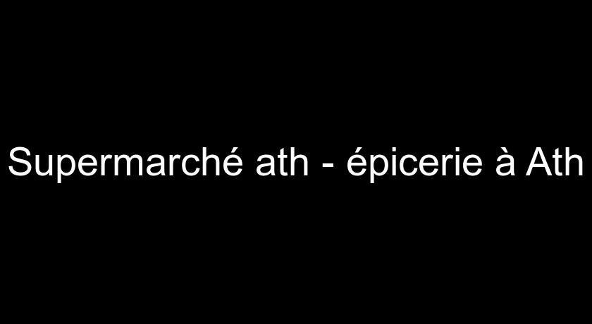 Supermarché ath - épicerie à Ath Supermarché ath - épicerie à Ath