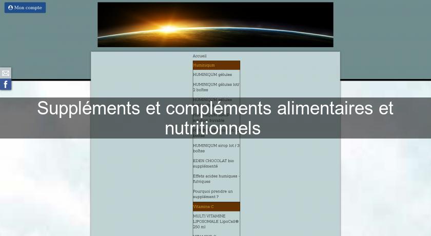 Suppléments et compléments alimentaires et nutritionnels Suppléments et compléments alimentaires et nutritionnels
