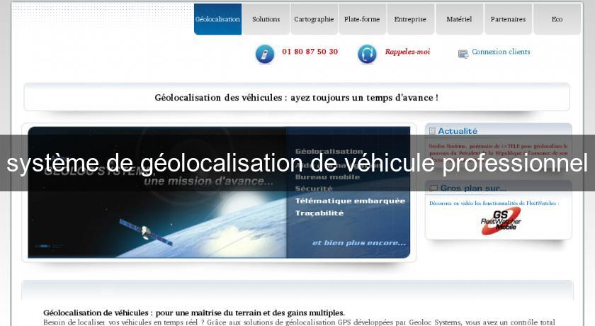 système de géolocalisation de véhicule professionnel système de géolocalisation de véhicule professionnel