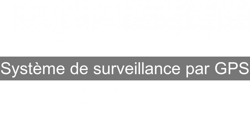 Système de surveillance par GPS