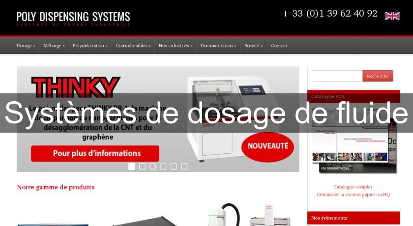 Systèmes de dosage de fluide Systèmes de dosage de fluide
