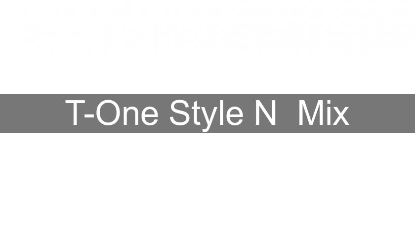 T-One Style N' Mix T-One Style N' Mix