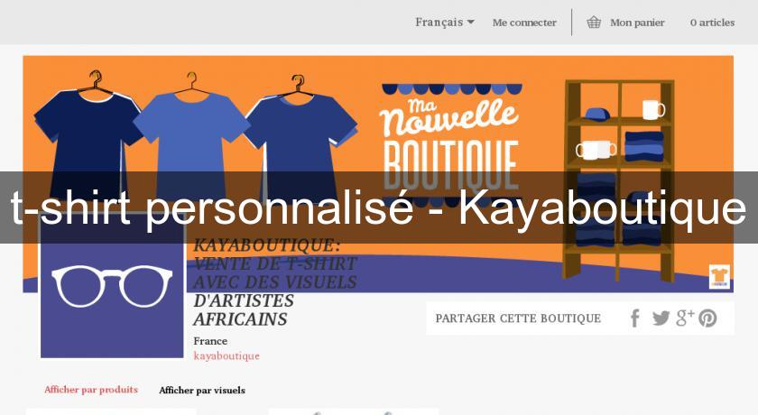 t-shirt personnalisé - Kayaboutique t-shirt personnalisé - Kayaboutique