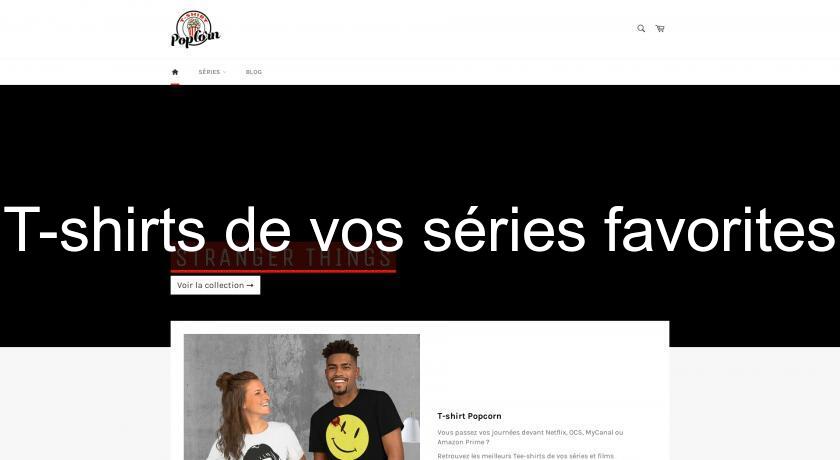 T-shirts de vos séries favorites T-shirts de vos séries favorites