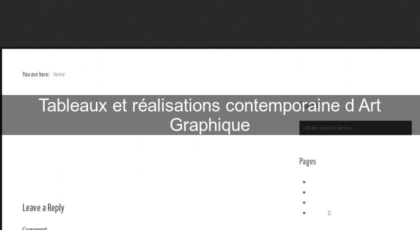 Tableaux et réalisations contemporaine d'Art Graphique Tableaux et réalisations contemporaine d'Art Graphique