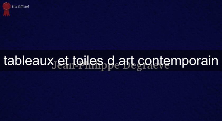tableaux et toiles d'art contemporain tableaux et toiles d'art contemporain