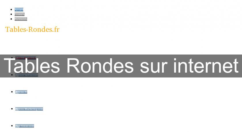 Tables Rondes sur internet Tables Rondes sur internet