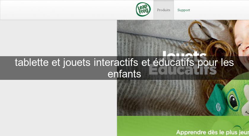 tablette et jouets interactifs et éducatifs pour les enfants