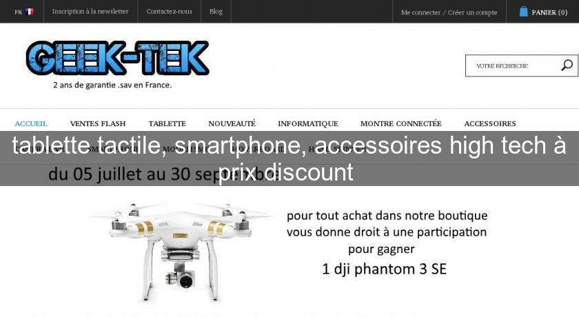 tablette tactile, smartphone, accessoires high tech à prix discount 