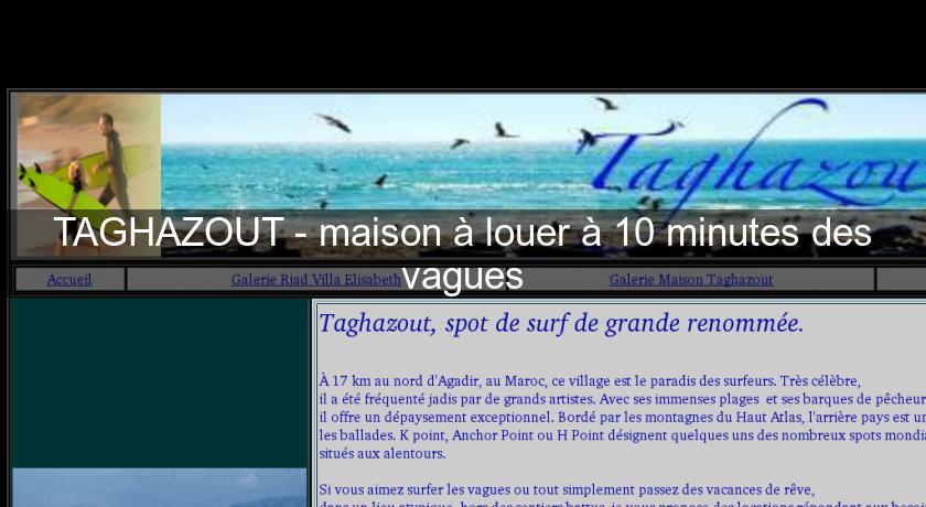 TAGHAZOUT - maison à louer à 10 minutes des vagues