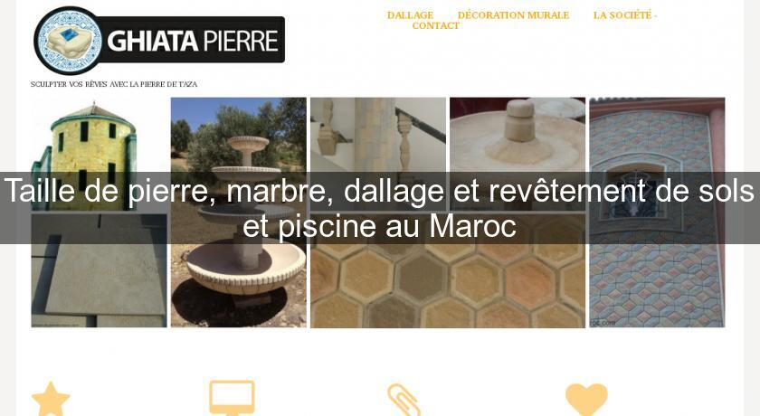 Taille de pierre, marbre, dallage et revêtement de sols et piscine au Maroc Taille de pierre, marbre, dallage et revêtement de sols et piscine au Maroc
