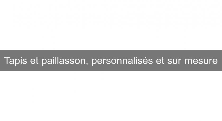 Tapis et paillasson, personnalisés et sur mesure Tapis et paillasson, personnalisés et sur mesure