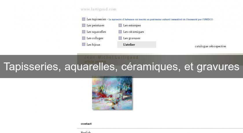 Tapisseries, aquarelles, céramiques, et gravures