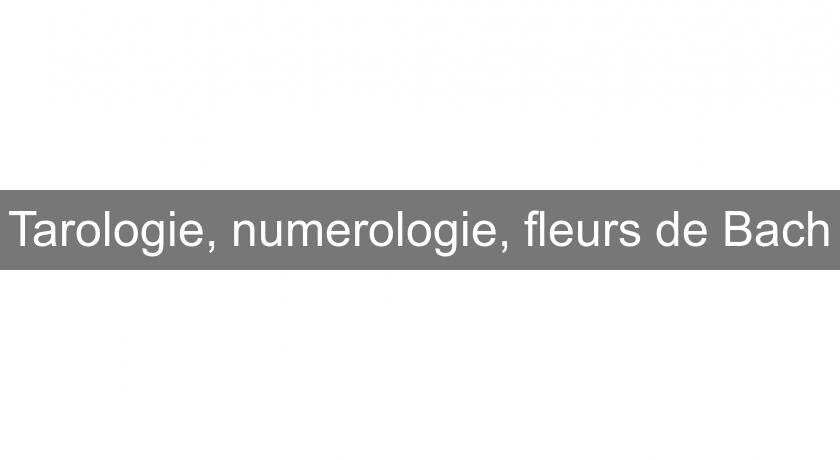 Tarologie, numerologie, fleurs de Bach Tarologie, numerologie, fleurs de Bach