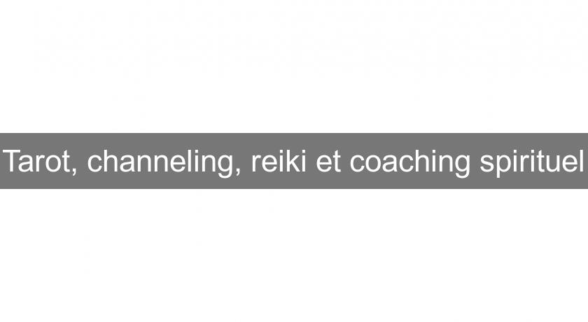 Tarot, channeling, reiki et coaching spirituel Tarot, channeling, reiki et coaching spirituel