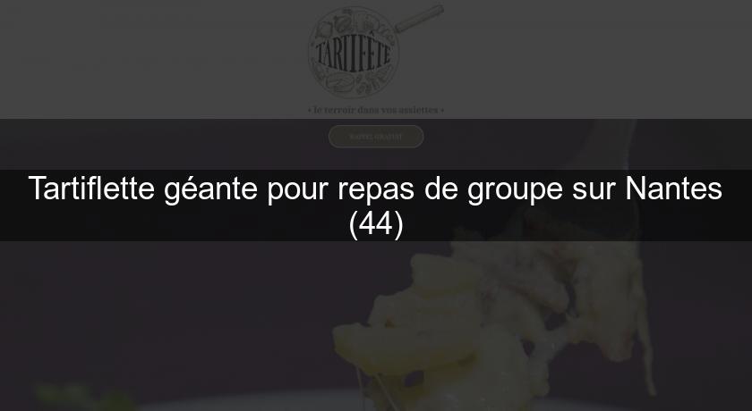 Tartiflette géante pour repas de groupe sur Nantes (44) Tartiflette géante pour repas de groupe sur Nantes (44)