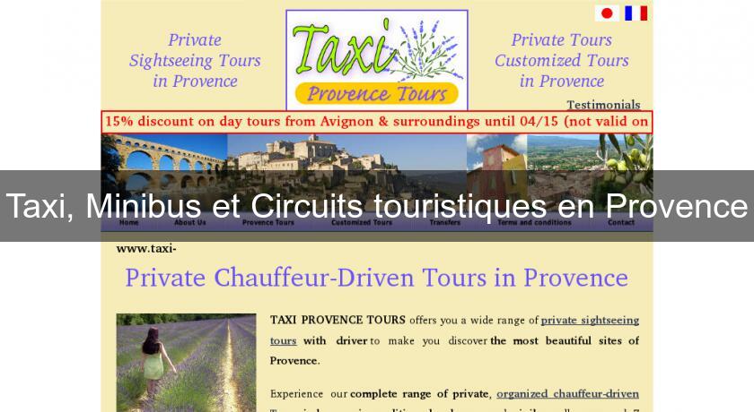 Taxi, Minibus et Circuits touristiques en Provence Taxi, Minibus et Circuits touristiques en Provence