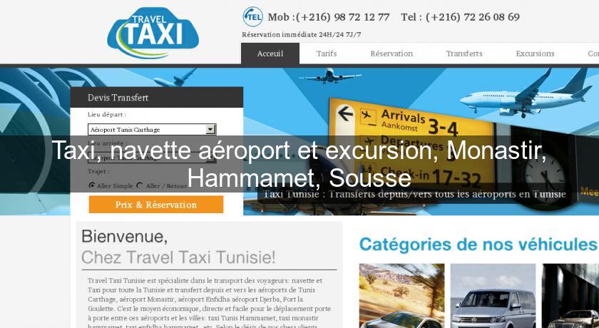 Taxi, navette aéroport et excursion, Monastir, Hammamet, Sousse Taxi, navette aéroport et excursion, Monastir, Hammamet, Sousse