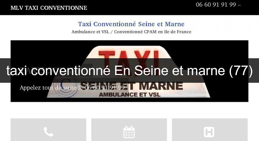 taxi conventionné En Seine et marne (77) taxi conventionné En Seine et marne (77)