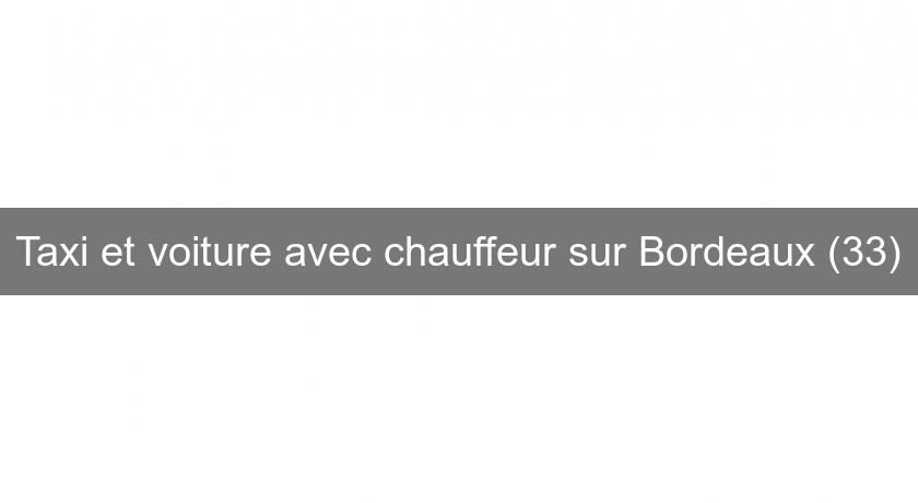 Taxi et voiture avec chauffeur sur Bordeaux (33) Taxi et voiture avec chauffeur sur Bordeaux (33)