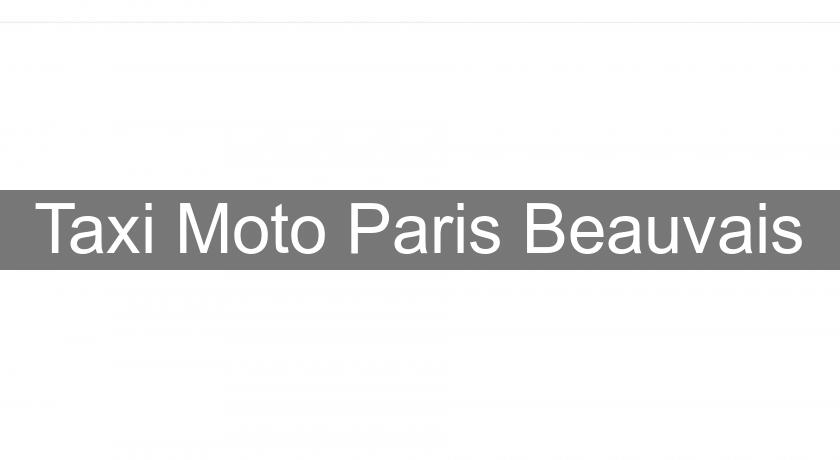 Taxi Moto Paris Beauvais Taxi Moto Paris Beauvais