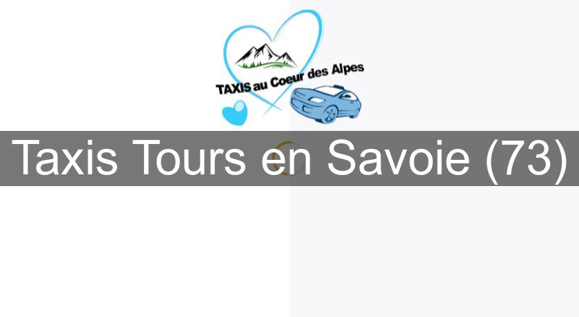 Taxis Tours en Savoie (73) Taxis Tours en Savoie (73)