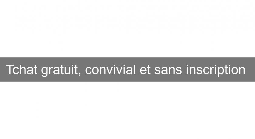 Tchat gratuit, convivial et sans inscription 