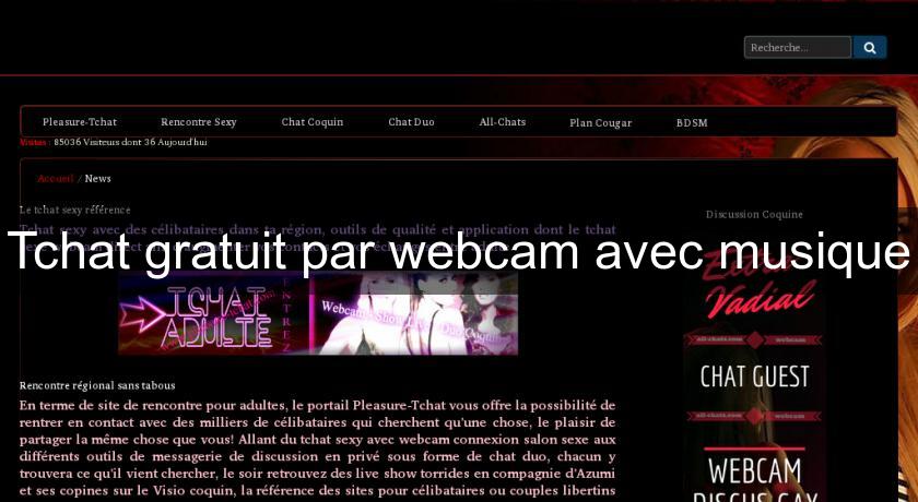 Tchat gratuit par webcam avec musique Tchat gratuit par webcam avec musique
