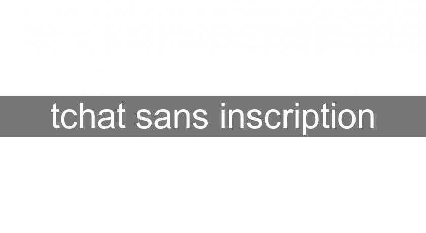 tchat sans inscription