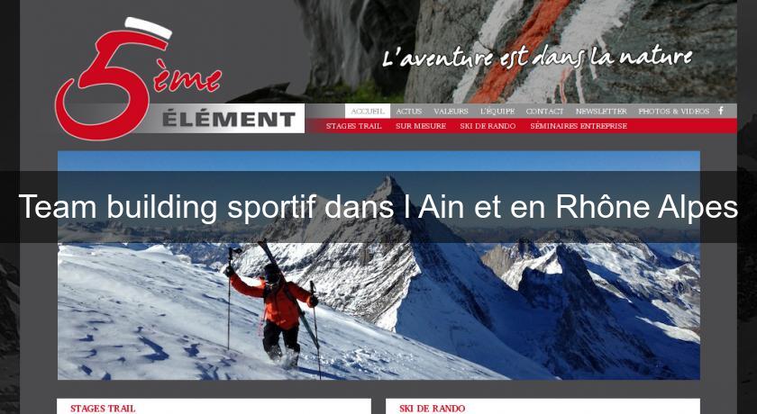 Team building sportif dans l'Ain et en Rhône Alpes Team building sportif dans l'Ain et en Rhône Alpes
