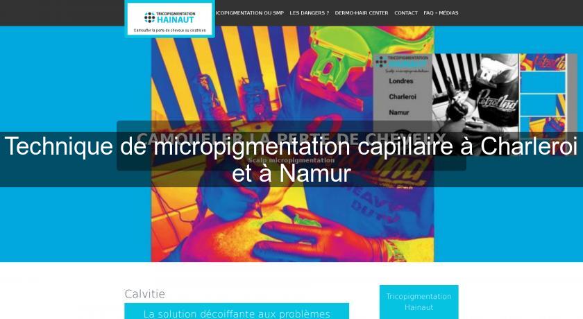 Technique de micropigmentation capillaire à Charleroi et à Namur Technique de micropigmentation capillaire à Charleroi et à Namur