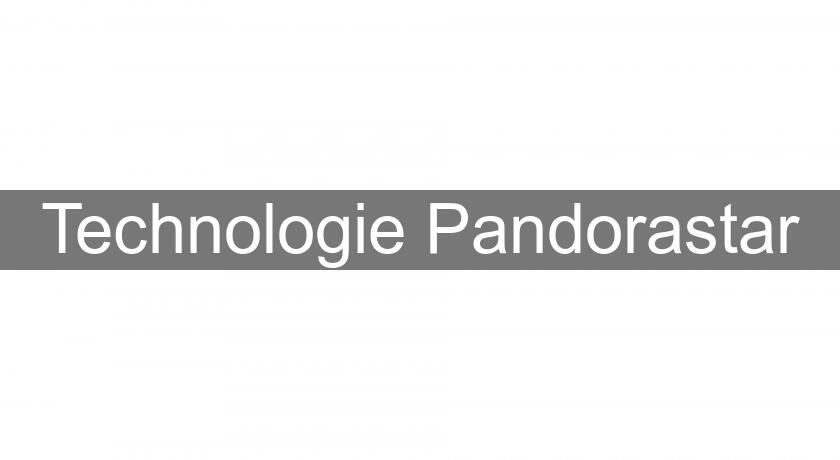 Technologie Pandorastar Technologie Pandorastar