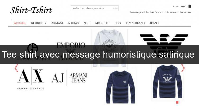 Tee shirt avec message humoristique satirique Tee shirt avec message humoristique satirique