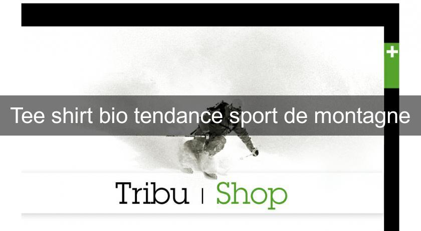 Tee shirt bio tendance sport de montagne