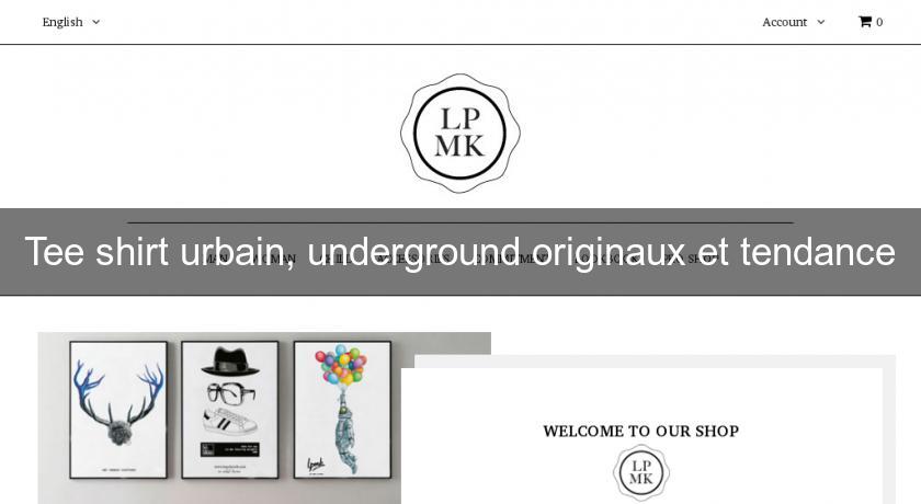 Tee shirt urbain, underground originaux et tendance Tee shirt urbain, underground originaux et tendance