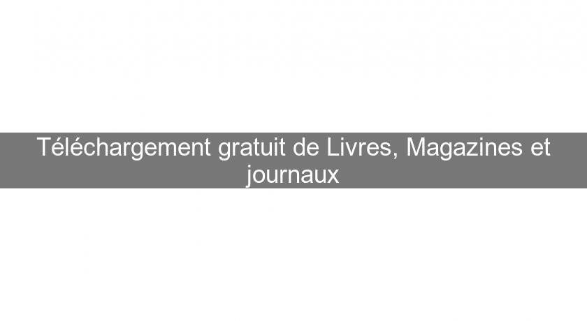 Téléchargement gratuit de Livres, Magazines et journaux