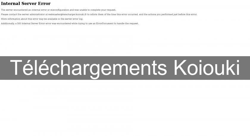 Téléchargements Koiouki Téléchargements Koiouki