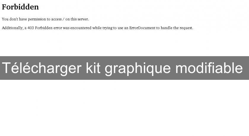 Télécharger kit graphique modifiable Télécharger kit graphique modifiable