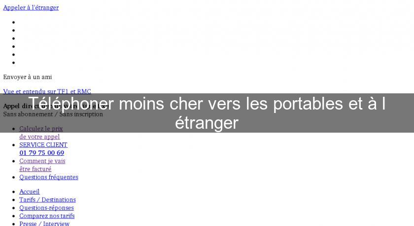 Téléphoner moins cher vers les portables et à l'étranger Téléphoner moins cher vers les portables et à l'étranger