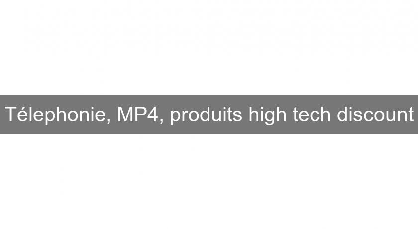 Télephonie, MP4, produits high tech discount Télephonie, MP4, produits high tech discount